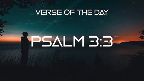 January 6, 2022 - Psalm 3:3 // Verse of the Day