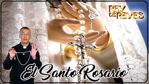 El Santo Rosario - Rey de Reyes