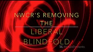NWCR's Removing the Liberal Blindfold - 08/30/2023