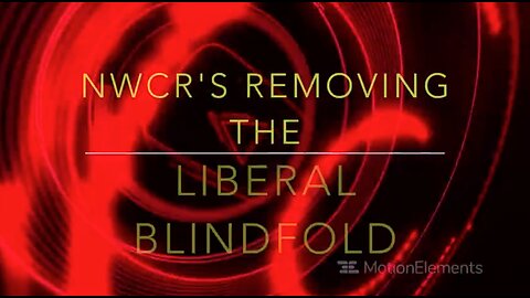 NWCR's Removing the Liberal Blindfold - 08/30/2023