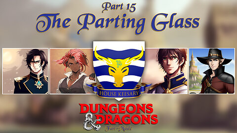 "The Parting Glass" Session 15 | Nobles: A Dungeons and Dragons 5e Campaign | AfterQuest