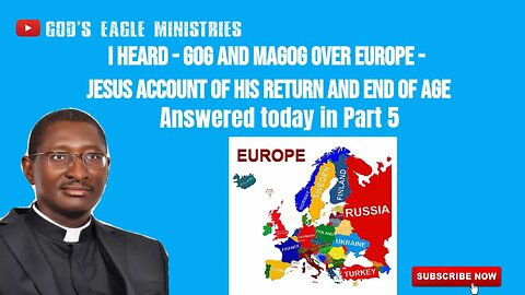 I heard the word – GOG and MAGOG over EUROPE Is Russia Gog? Jesus account Answered today in Part 5