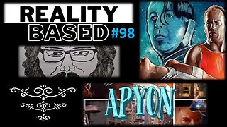 Reality Based #98: Apy0n