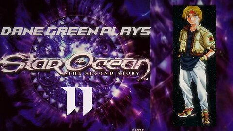 Dane Green Plays Star Ocean 2: The Second Story - Part 11