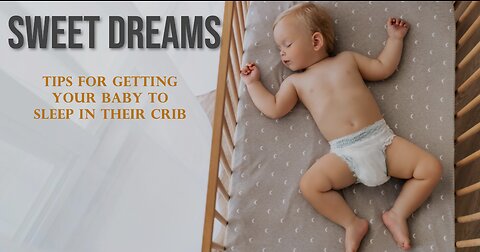 Sweet Dreams: Top Tips for getting your baby to sleep in their crib