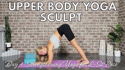 Upper Body Yoga Sculpt Series || Day 4: L-Sits || Yoga with Stephanie