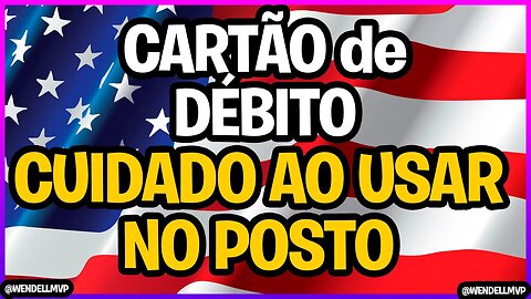 📌 COMO USAR CARTÃO DE DÉBITO de CONTA GLOBAL/INTERNACIONAL em POSTOS DE COMBUSTÍVEL nos EUA?