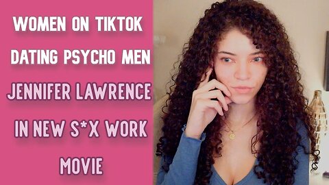 Tiktok Dating & Jennifer Lawrence "No Hard Feelings"