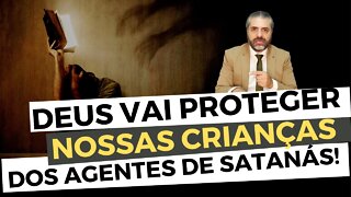 DEUS VAI PROTEGER nossas CRIANÇAS dos agentes de Satanás! - Leandro Quadros - Cortes