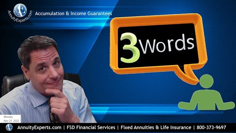 Never say these 3 words when shopping for an annuity. Be sure to ask for these other things though!