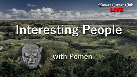 Eunuch Corner Club 64 - Interesting People with Pomen