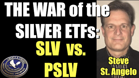 THE WAR of the SILVER ETFs: SLV vs. PSLV | Steve St. Angelo