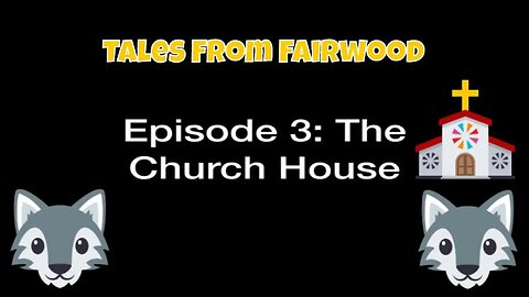 Tales From Fairwood Episode 3 The Church House! ⛪