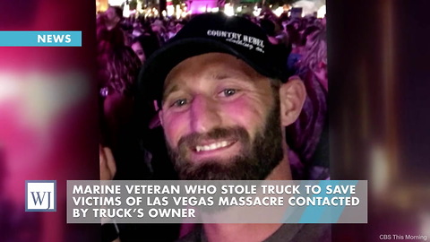Marine Veteran Who Stole Truck To Save Victims Of Las Vegas Massacre Contacted By Truck’s Owner