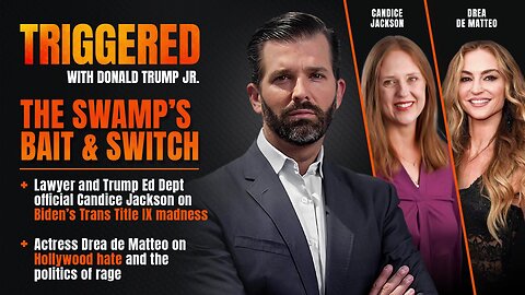 THE SWAMP’S BAIT AND SWITCH, Plus Biden’s Title IX Trans Madness, Live with Candice Jackson and Drea de Matteo | TRIGGERED Ep.130