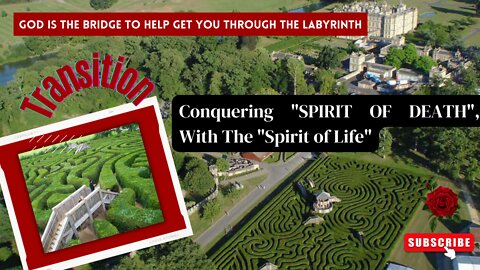 Pt. 1 Conquering "SPIRIT OF DEATH", With The "Spirit of Life" Labyrinth