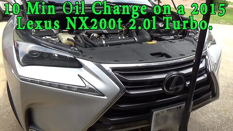 10 Min Oil Change on a 2015 Lexus NX200t with the 2.0l Turbo Engine.