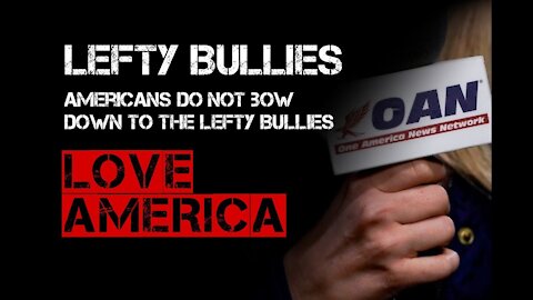 Americans do NOT bow down to the lefty BULLIES