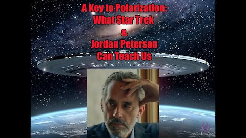 A Key to Polarization: What Star Trek and Jordan Peterson can teach us