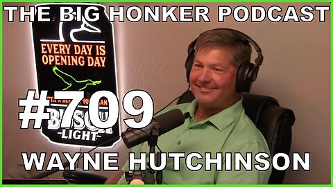 The Big Honker Podcast Episode #709: Wayne Hutchinson