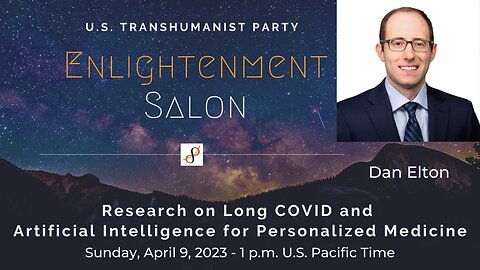 U.S. Transhumanist Party Virtual Enlightenment Salon with Dan Elton – April 9, 2023