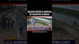 Soldier Betrays America by Assisting Illegals