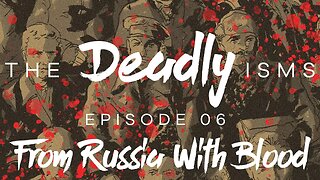 The Deadly Isms | S1 Ep 6: From Russia with Blood