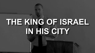 The King of Israel comes to His city (Luke 19:28-40)