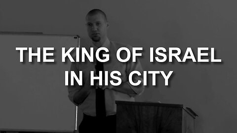 The King of Israel comes to His city (Luke 19:28-40)