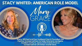 Mary Grace TV LIVE! Stacy Whited: American Role Model from Flyover Country