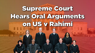 Supreme Court Hears Oral Arguments on US v. Rahimi!!