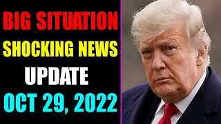BIG SITUATION SHOCKING NEWS UPDATE OF TODAY'S OCT 29, 2022 - TRUMP NEWS