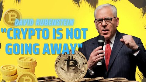Why Crypto Is Here to Stay! - David Rubenstein