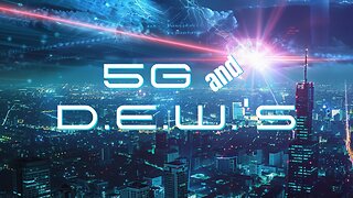 5G and D.E.W.'s | Current Events, From a Biblical View