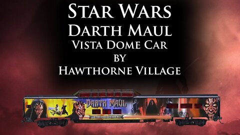 Unboxing: Star Wars Darth Maul Vista Dome Car by Hawthorne Village