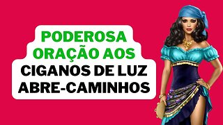 Poderosa Oração aos Ciganos de Luz Abre Caminhos