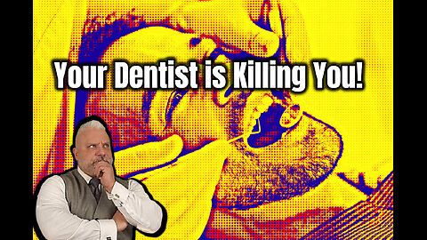 STOP! Your Dentist Could be Killing You!