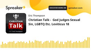 Christian Talk - God Judges Sexual Sin, LGBTQ Etc. Leviticus 18