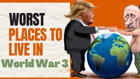 Worst Places To Live In World War 3