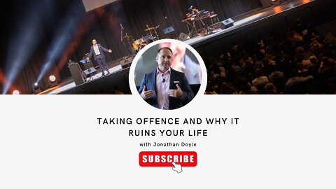 Taking Offence And Why It Ruins Your Life