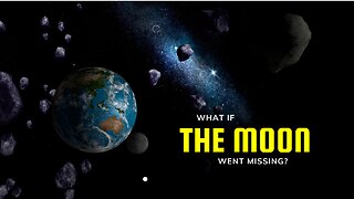 What If the Moon went Missing?
