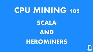 Scala and Herominers - CPU Mining 105