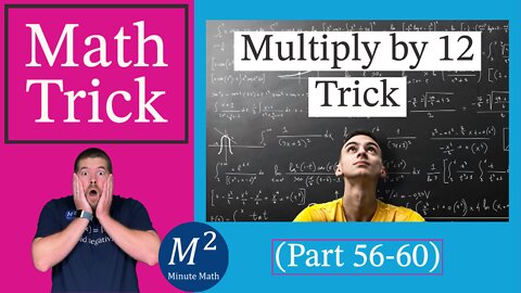 Multiply by 12 Math FAST! 12 times 0 through 24 | Minute Math Tricks - Part 56-60 #shortscompile