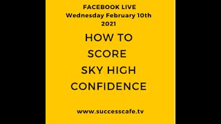 How To Score Sky High Confidence