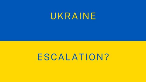 Ukraine – escalation and wider war?