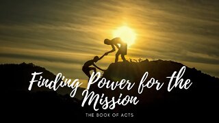 Finding Power For The Mission - Part 43 - October 23rd, 2022