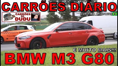 BMW M3 G80 E MUITO MAIS - CARRÕES DIÁRIO 23/06/23 - CARRÕES DO DUDU