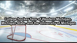 College hockey fans of Western Michigan, Michigan State, and the University of Michigan