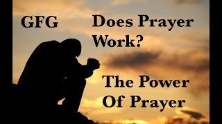 Does Prayer Work? The Power of Prayer