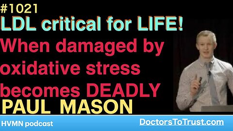 PAUL MASON f | LDL critical for LIFE! When damaged by oxidative stress becomes DEADLY